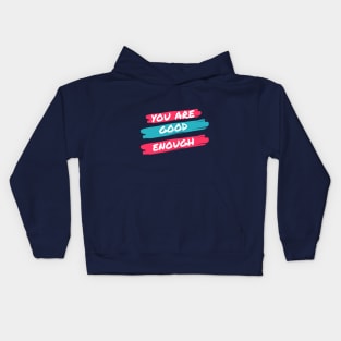 You Are Good Enough Design Kids Hoodie